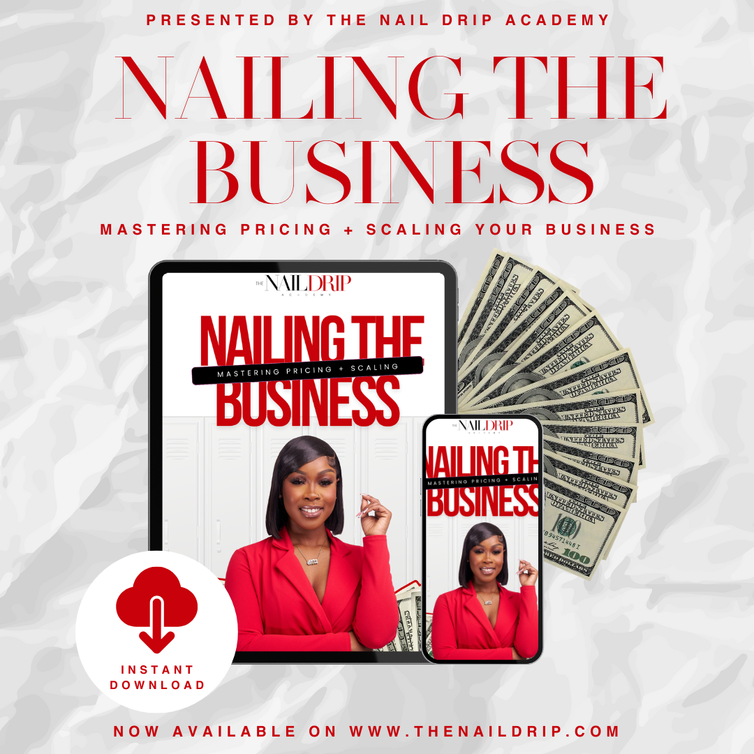 NAILING THE BUSINESS: A PRICING + PROFIT GUIDE FOR NAIL TECHS